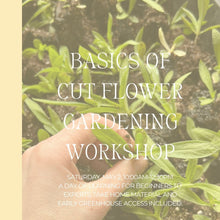 Load image into Gallery viewer, Promotional graphic for a cut flower gardening workshop with text overlay on a background of green plants.