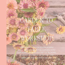 Load image into Gallery viewer, Advertisement for a 'Garden to Table Workshop' with flowers and gardening tools on a wooden surface.