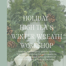 Load image into Gallery viewer, Advertisement for a holiday high tea and winter wreath workshop with a green wreath and text overlay.
